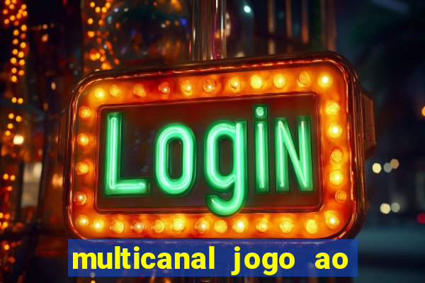 multicanal jogo ao vivo fans